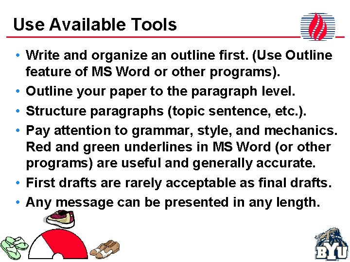 Use Available Tools • Write and organize an outline first. (Use Outline feature of
