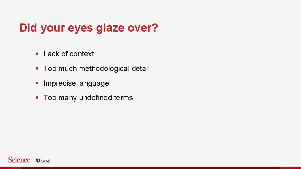 Did your eyes glaze over? § Lack of context § Too much methodological detail