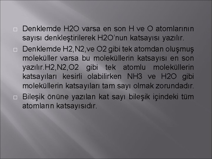 � � � Denklemde H 2 O varsa en son H ve O atomlarının