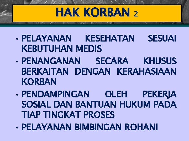HAK KORBAN 2 • PELAYANAN KESEHATAN SESUAI KEBUTUHAN MEDIS • PENANGANAN SECARA KHUSUS BERKAITAN