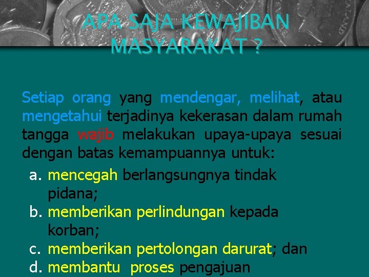 APA SAJA KEWAJIBAN MASYARAKAT ? Setiap orang yang mendengar, melihat, atau mengetahui terjadinya kekerasan
