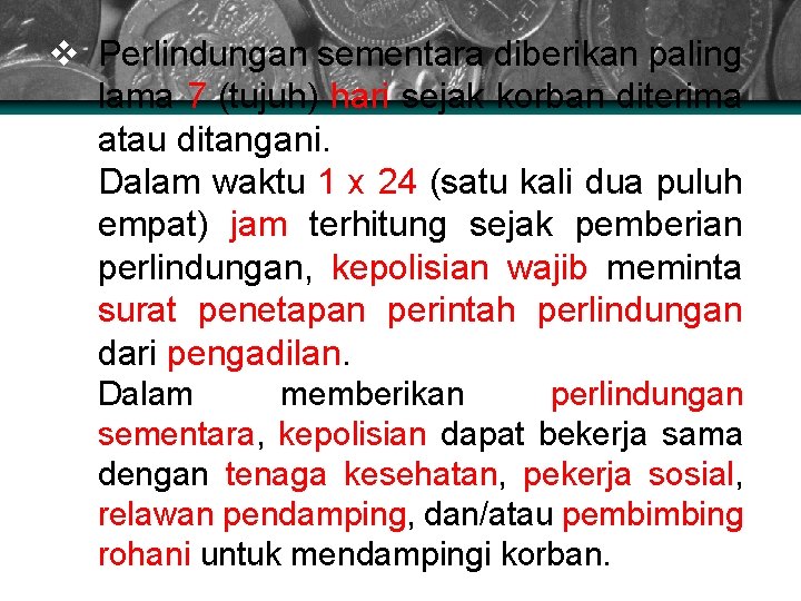 v Perlindungan sementara diberikan paling lama 7 (tujuh) hari sejak korban diterima atau ditangani.