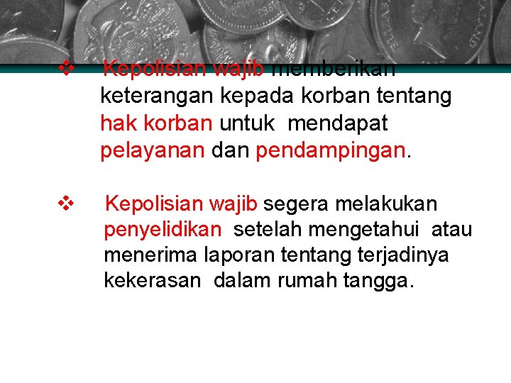 v Kepolisian wajib memberikan keterangan kepada korban tentang hak korban untuk mendapat pelayanan dan