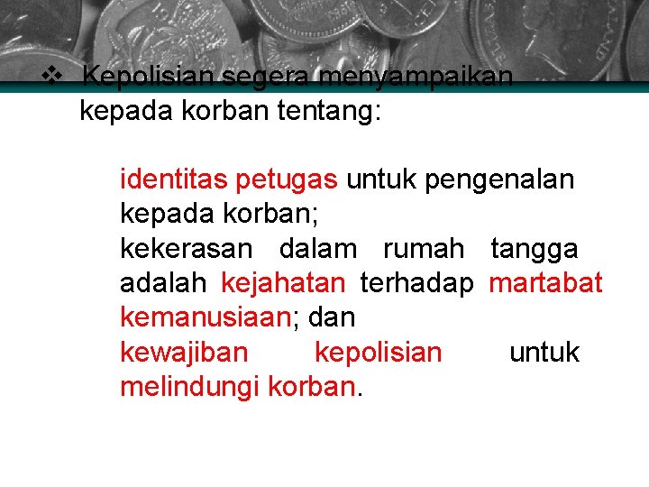 v Kepolisian segera menyampaikan kepada korban tentang: a. identitas petugas untuk pengenalan kepada korban;