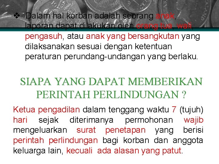 v Dalam hal korban adalah seorang anak, laporan dapat dilakukan oleh orang tua, wali,