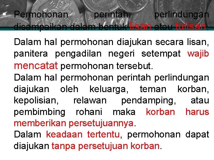 § Permohonan perintah perlindungan disampaikan dalam bentuk lisan atau tulisan. § Dalam hal permohonan