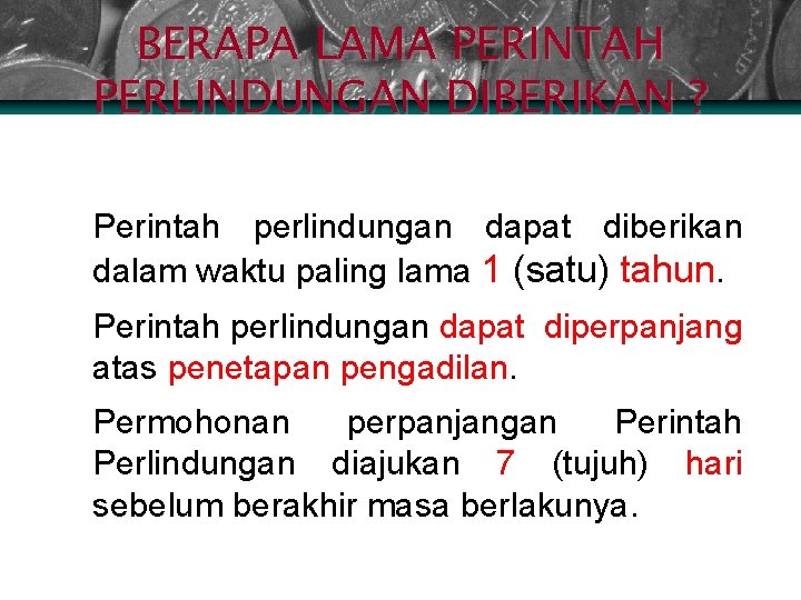 BERAPA LAMA PERINTAH PERLINDUNGAN DIBERIKAN ? 1) Perintah perlindungan dapat diberikan dalam waktu paling