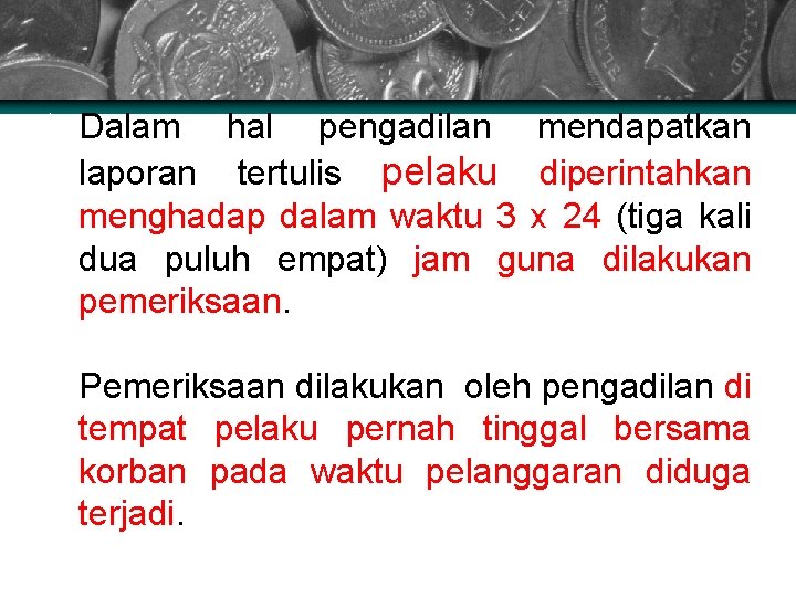 v Dalam hal pengadilan mendapatkan laporan tertulis pelaku diperintahkan menghadap dalam waktu 3 x