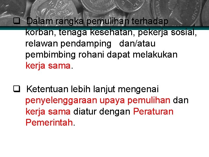 q Dalam rangka pemulihan terhadap korban, tenaga kesehatan, pekerja sosial, relawan pendamping dan/atau pembimbing