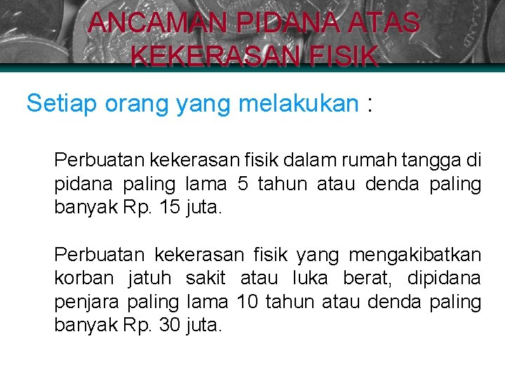 ANCAMAN PIDANA ATAS KEKERASAN FISIK Setiap orang yang melakukan : Ø Perbuatan kekerasan fisik