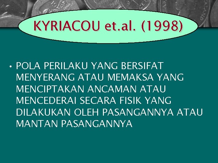 KYRIACOU et. al. (1998) • POLA PERILAKU YANG BERSIFAT MENYERANG ATAU MEMAKSA YANG MENCIPTAKAN
