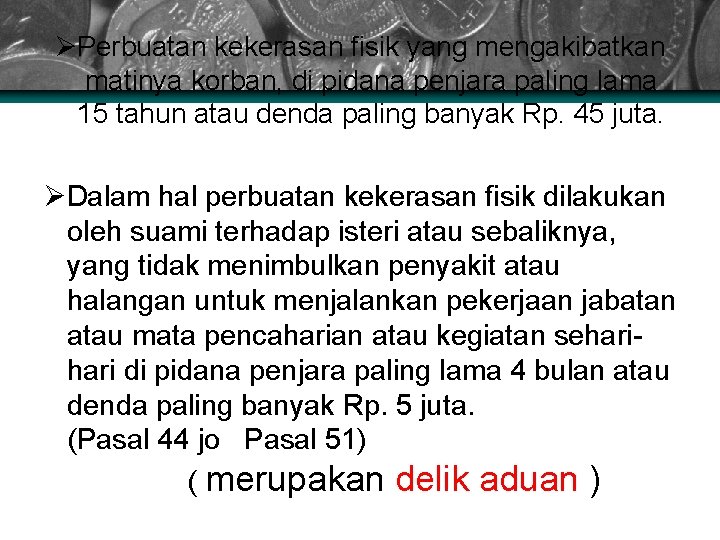ØPerbuatan kekerasan fisik yang mengakibatkan matinya korban, di pidana penjara paling lama 15 tahun