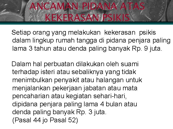 ANCAMAN PIDANA ATAS KEKERASAN PSIKIS Ø Setiap orang yang melakukan kekerasan psikis dalam lingkup