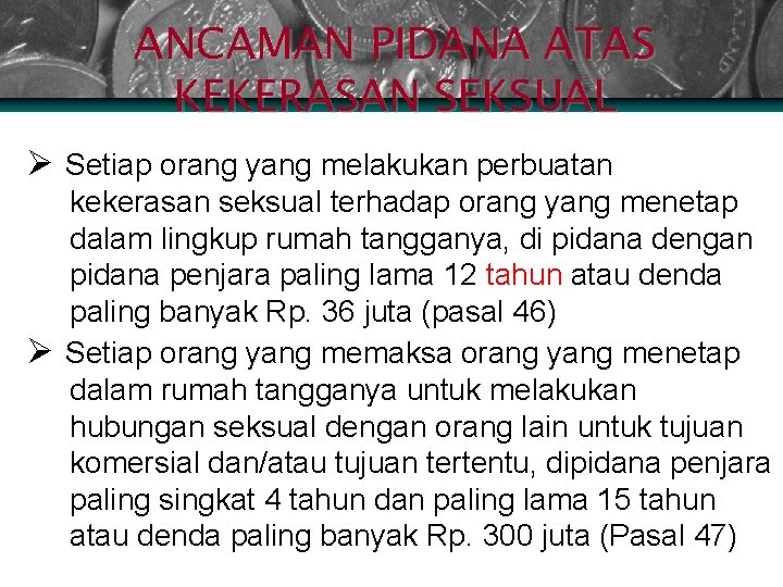ANCAMAN PIDANA ATAS KEKERASAN SEKSUAL Ø Setiap orang yang melakukan perbuatan kekerasan seksual terhadap