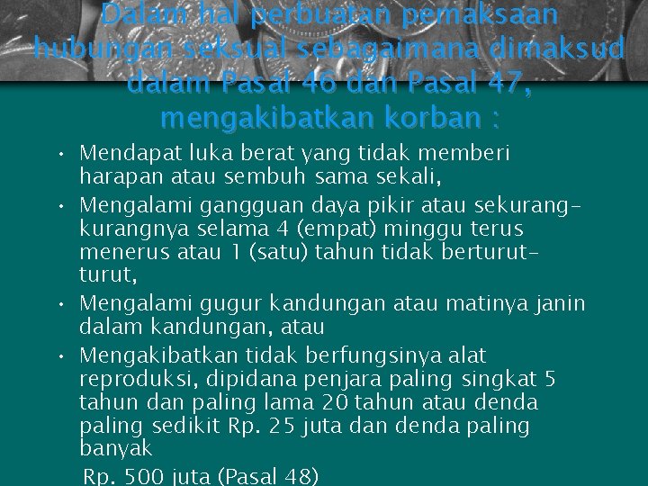 Dalam hal perbuatan pemaksaan hubungan seksual sebagaimana dimaksud dalam Pasal 46 dan Pasal 47,