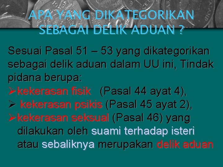 APA YANG DIKATEGORIKAN SEBAGAI DELIK ADUAN ? Sesuai Pasal 51 – 53 yang dikategorikan
