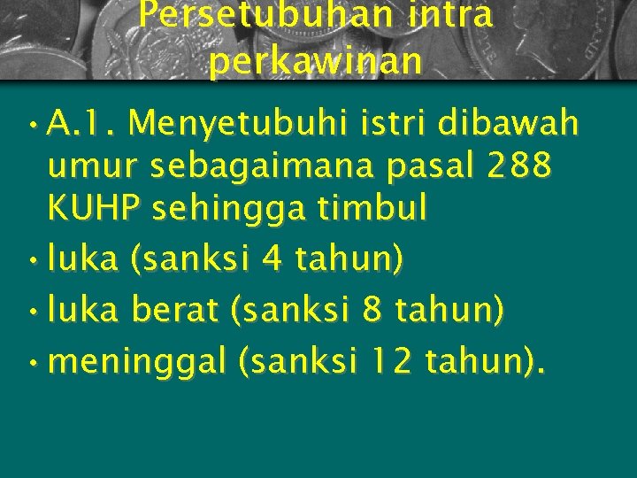 Persetubuhan intra perkawinan • A. 1. Menyetubuhi istri dibawah umur sebagaimana pasal 288 KUHP