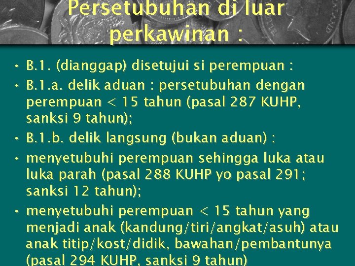Persetubuhan di luar perkawinan : • B. 1. (dianggap) disetujui si perempuan : •