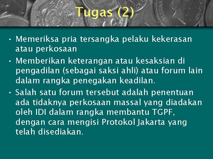 Tugas (2) • Memeriksa pria tersangka pelaku kekerasan atau perkosaan • Memberikan keterangan atau