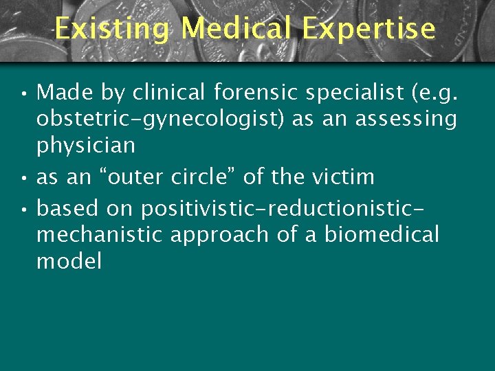 Existing Medical Expertise • Made by clinical forensic specialist (e. g. obstetric-gynecologist) as an