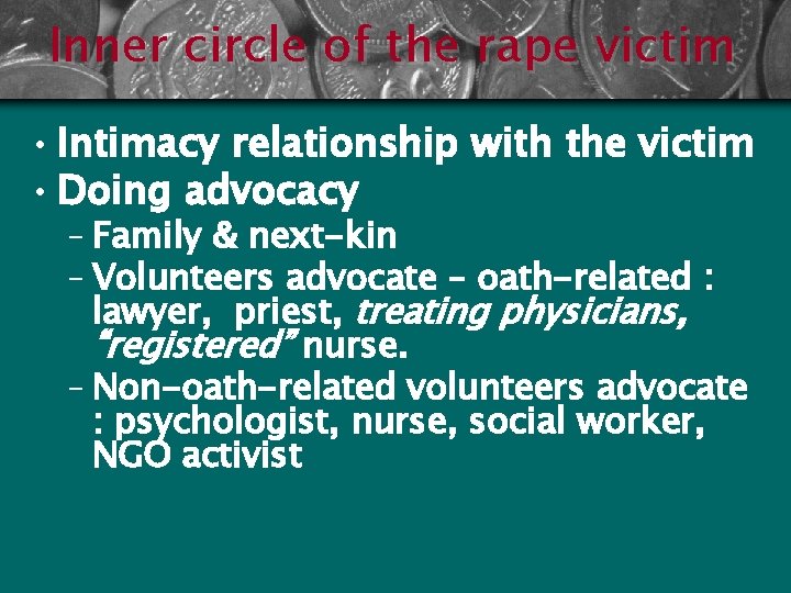 Inner circle of the rape victim • Intimacy relationship with the victim • Doing