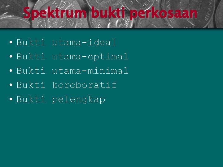 Spektrum bukti perkosaan • Bukti • Bukti utama-ideal utama-optimal utama-minimal koroboratif pelengkap 