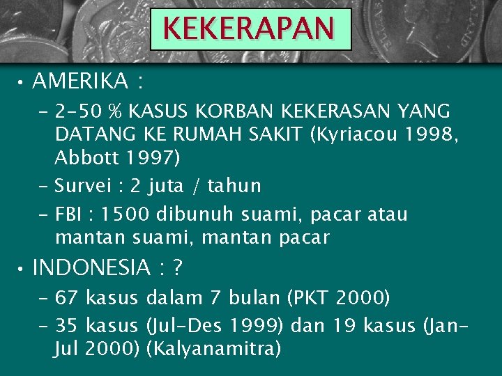 KEKERAPAN • AMERIKA : – 2 -50 % KASUS KORBAN KEKERASAN YANG DATANG KE