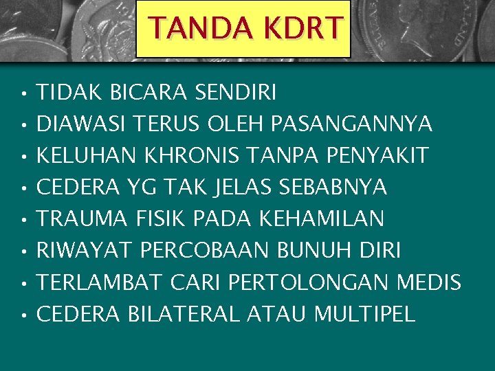 TANDA KDRT • TIDAK BICARA SENDIRI • DIAWASI TERUS OLEH PASANGANNYA • KELUHAN KHRONIS