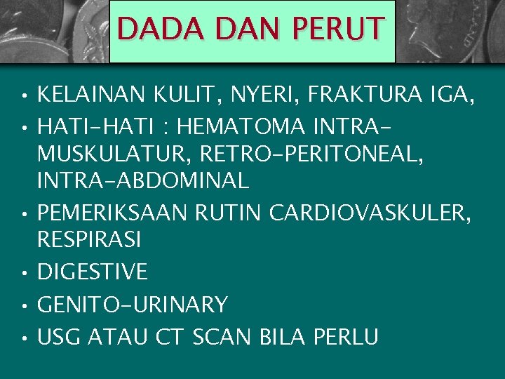 DADA DAN PERUT • KELAINAN KULIT, NYERI, FRAKTURA IGA, • HATI-HATI : HEMATOMA INTRAMUSKULATUR,