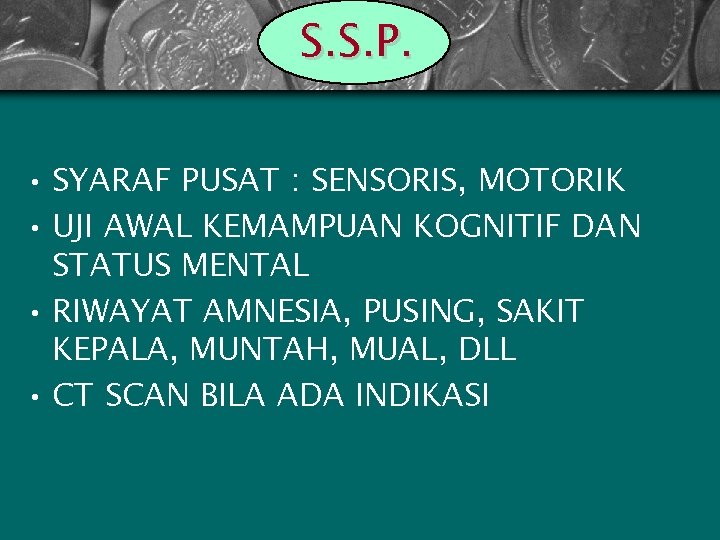 S. S. P. • SYARAF PUSAT : SENSORIS, MOTORIK • UJI AWAL KEMAMPUAN KOGNITIF