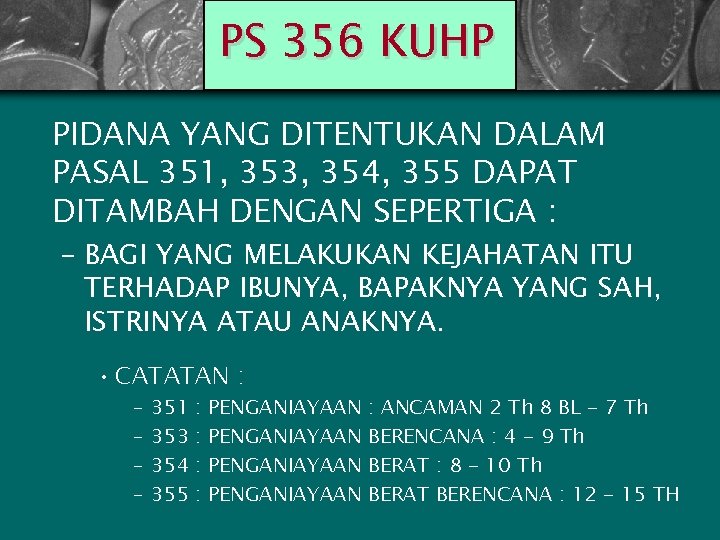 PS 356 KUHP PIDANA YANG DITENTUKAN DALAM PASAL 351, 353, 354, 355 DAPAT DITAMBAH
