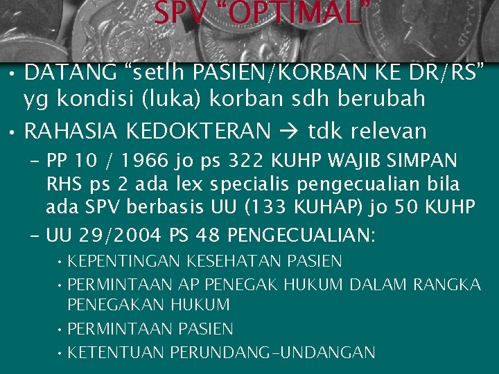 SPV “OPTIMAL” • DATANG “setlh PASIEN/KORBAN KE DR/RS” yg kondisi (luka) korban sdh berubah