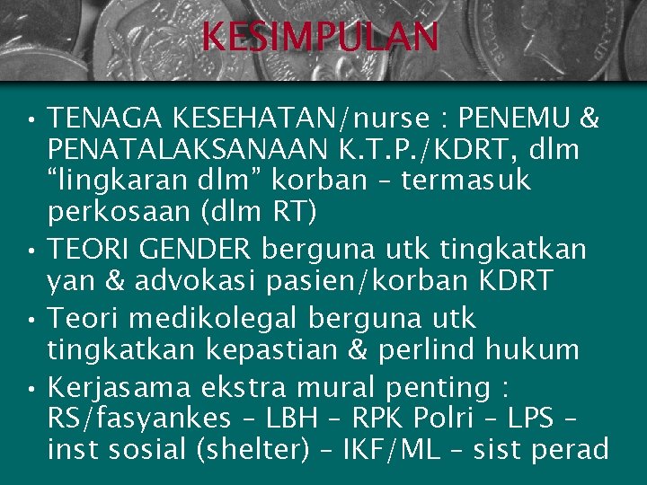 KESIMPULAN • TENAGA KESEHATAN/nurse : PENEMU & PENATALAKSANAAN K. T. P. /KDRT, dlm “lingkaran
