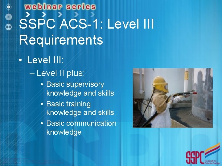 SSPC ACS-1: Level III Requirements • Level III: – Level II plus: • Basic