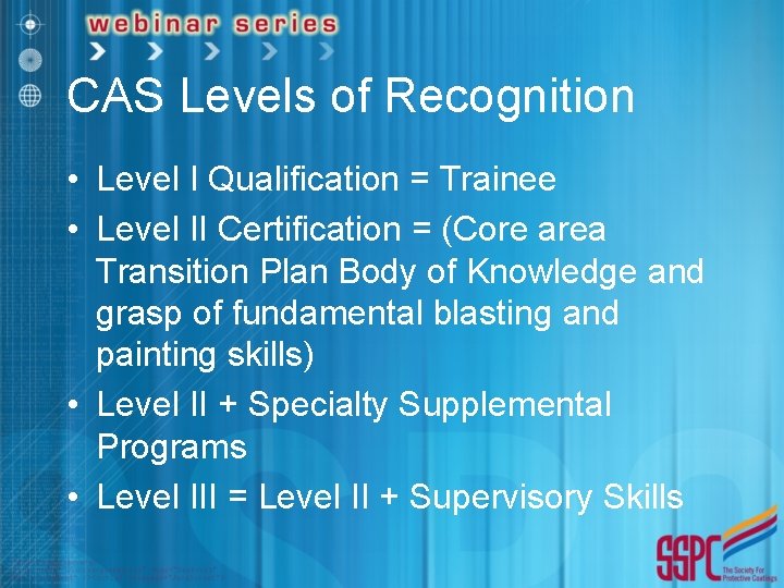 CAS Levels of Recognition • Level I Qualification = Trainee • Level II Certification