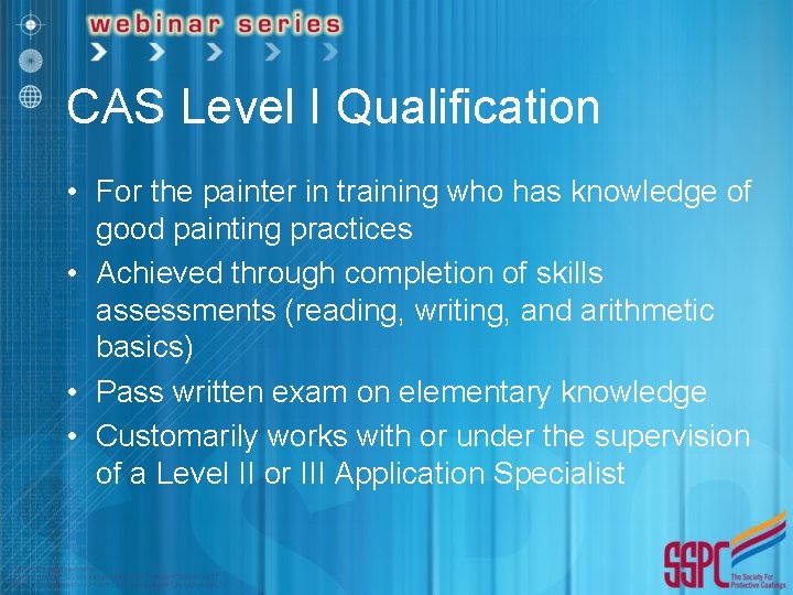 CAS Level I Qualification • For the painter in training who has knowledge of
