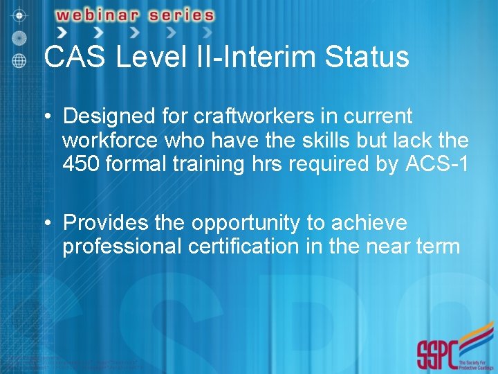 CAS Level II-Interim Status • Designed for craftworkers in current workforce who have the