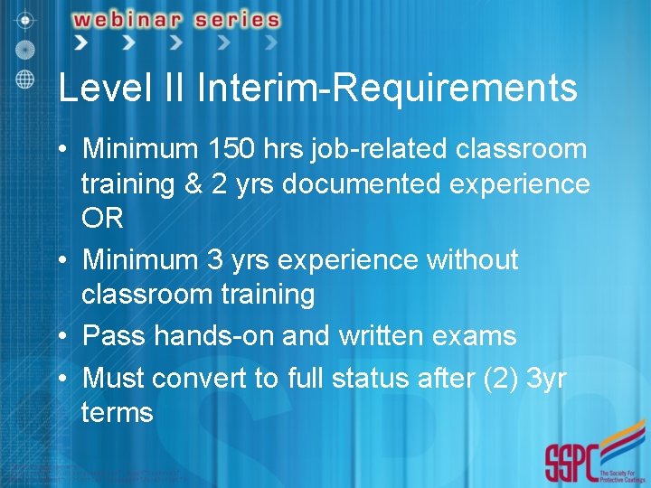 Level II Interim-Requirements • Minimum 150 hrs job-related classroom training & 2 yrs documented