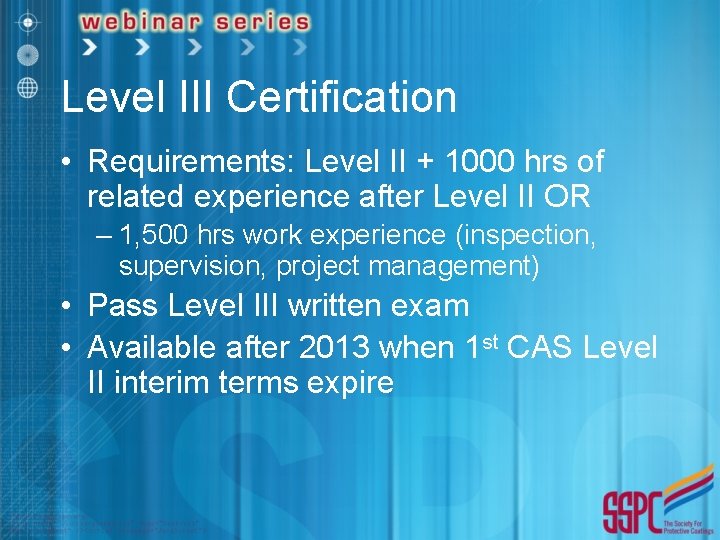 Level III Certification • Requirements: Level II + 1000 hrs of related experience after