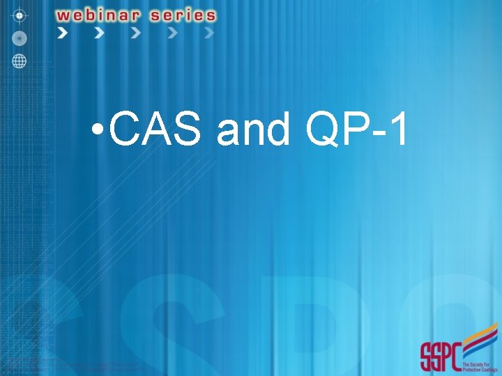  • CAS and QP-1 