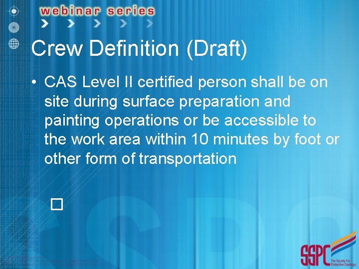 Crew Definition (Draft) • CAS Level II certified person shall be on site during