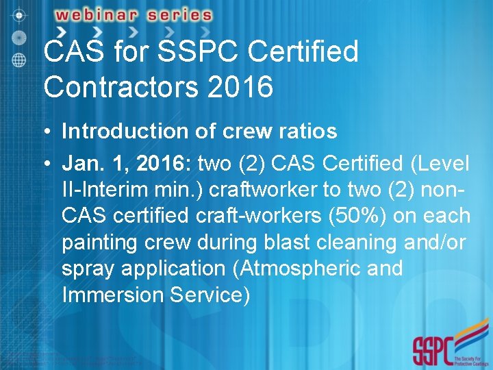 CAS for SSPC Certified Contractors 2016 • Introduction of crew ratios • Jan. 1,