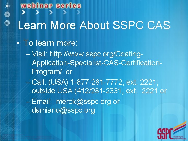 Learn More About SSPC CAS • To learn more: – Visit: http: //www. sspc.