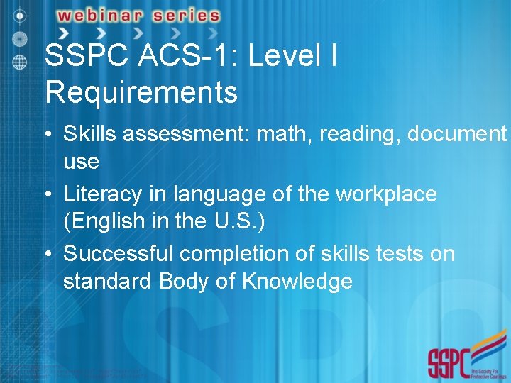 SSPC ACS-1: Level I Requirements • Skills assessment: math, reading, document use • Literacy
