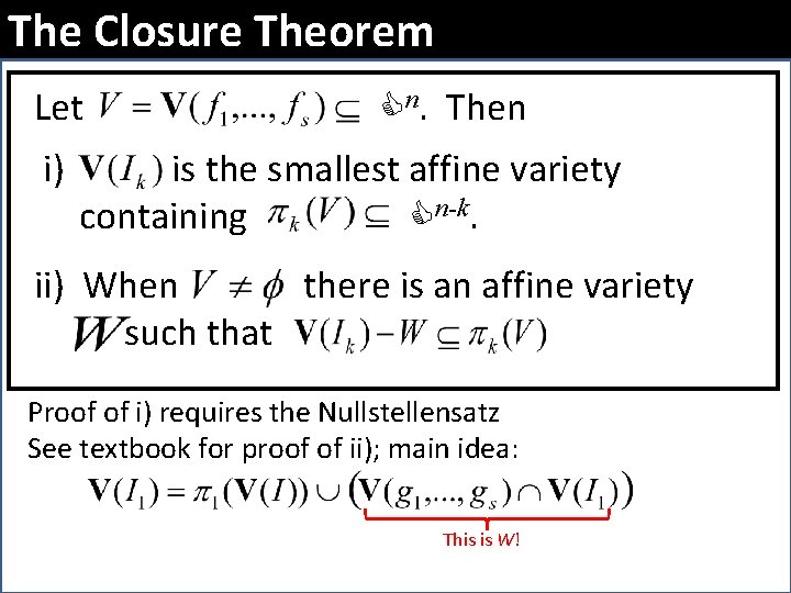 The Closure Theorem Let i) Cn. Then is the smallest affine variety containing Cn-k.