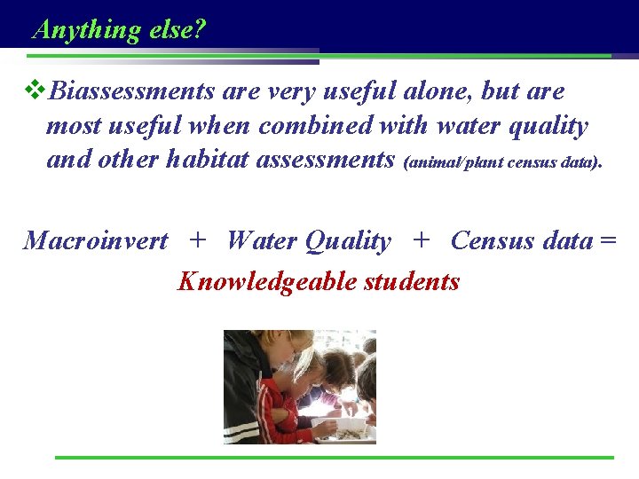 Anything else? v. Biassessments are very useful alone, but are most useful when combined