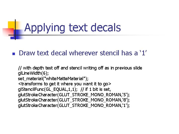 Applying text decals n Draw text decal wherever stencil has a ‘ 1’ //