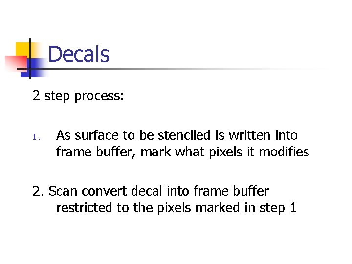 Decals 2 step process: 1. As surface to be stenciled is written into frame