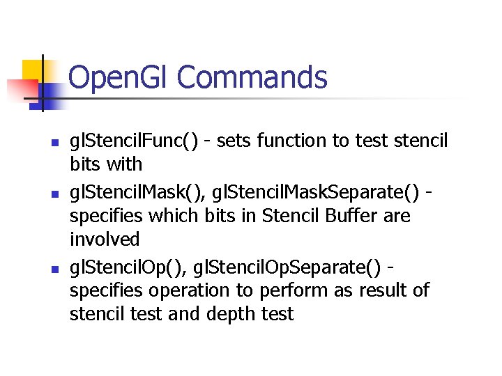 Open. Gl Commands n n n gl. Stencil. Func() - sets function to test