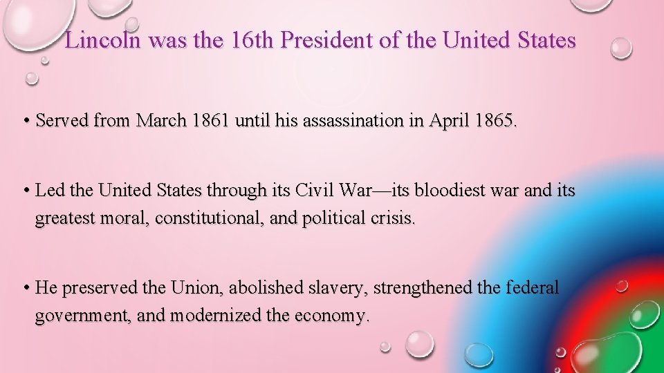 Lincoln was the 16 th President of the United States • Served from March